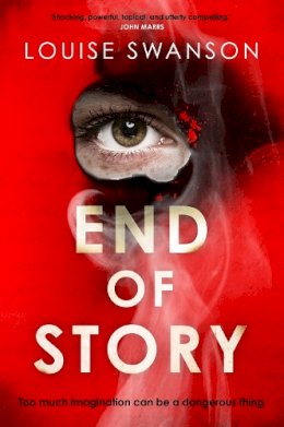 Louise Swanson - End of Story: The addictive, unputdownable thriller with a twist that will blow your mind - 9781529396096 - 9781529396096