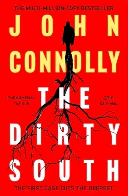 John Connolly - The Dirty South: Private Investigator Charlie Parker hunts evil in the eighteenth book in the globally bestselling series - 9781529398335 - V9781529398335