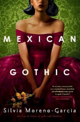 Silvia Moreno-Garcia - Mexican Gothic - 9781529402681 - V9781529402681