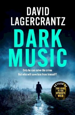 David Lagercrantz - Dark Music: The gripping new thriller from the author of THE GIRL IN THE SPIDER´S WEB - 9781529413182 - 9781529413182