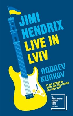 Andrey Kurkov - Jimi Hendrix Live in Lviv: Longlisted for the International Booker Prize 2023 - 9781529430332 - 9781529430332