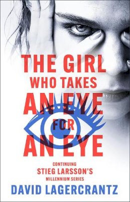 David Lagercrantz - The Girl Who Takes an Eye for an Eye: A Dragon Tattoo story - 9781529432435 - 9781529432435