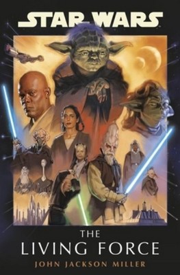 John Jackson Miller - Star Wars: The Living Force - 9781529919448 - 9781529919448