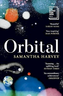 Samantha Harvey - Orbital: Shortlisted for the Booker Prize 2024 - 9781529922936 - V9781529922936