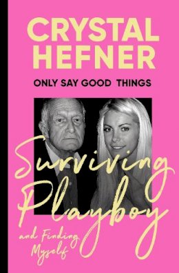 Crystal Hefner - Only Say Good Things - 9781529923728 - 9781529923728