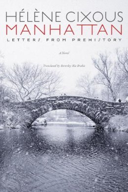 Helene Cixous - Manhattan: Letters from Prehistory - 9781531502898 - 9781531502898