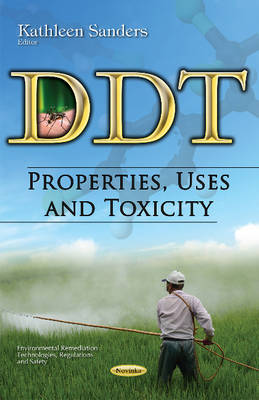 Kathleen Sanders - DDT: Properties, Uses & Toxicity - 9781536100099 - V9781536100099