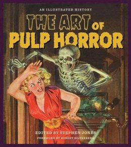 Stephen Jones - The Art of Pulp Horror: An Illustrated History (Applause Books) - 9781540032973 - V9781540032973 Stephen Jones - The Art of Pulp Horror: An Illustrated History (Applause Books) - 9781540032973 - V9781540032973