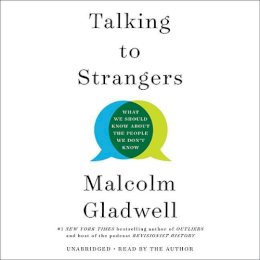 Malcolm Gladwell - Talking to Strangers: What We Should Know about the People We Don´t Know - 9781549150333 - V9781549150333