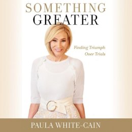 Paula White-Cain - Something Greater: Finding Triumph over Trials - 9781549184574 - V9781549184574