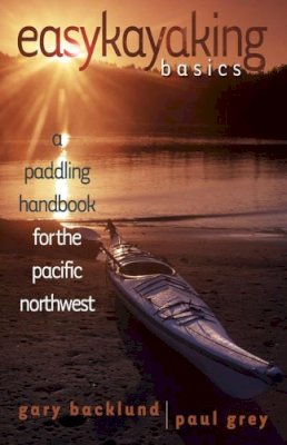 Backlund, Gary; Grey, Paul - Easy Kayaking Basics - 9781550173093 - V9781550173093