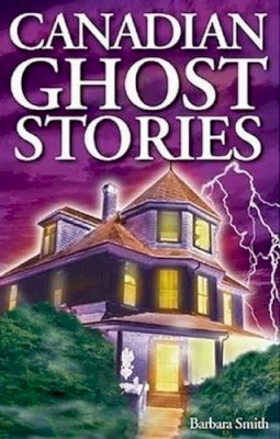 Barbara Smith - Canadian Ghost Stories: Volume I - 9781551053028 - V9781551053028