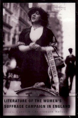 Carolyn Christensen Nelson - Literature of the Women´s Suffrage Campaign in England - 9781551115115 - V9781551115115