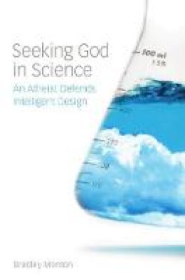 Bradley Monton - Seeking God in Science: An Atheist Defends Intelligent Design - 9781551118635 - V9781551118635