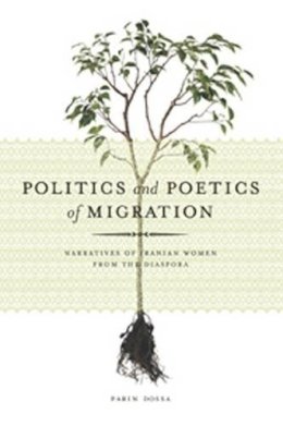 Parin Dossa - Politics and Poetics of Migration - 9781551302720 - V9781551302720