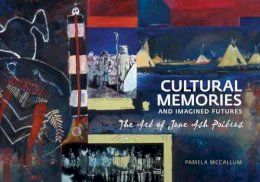Pamela McCallum - Cultural Memories and Imagined Futures - 9781552382714 - V9781552382714