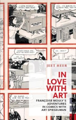 Jeet Heer - In Love with Art: Françoise Mouly´s Adventures in Comics with Art Spiegelman - 9781552452783 - V9781552452783