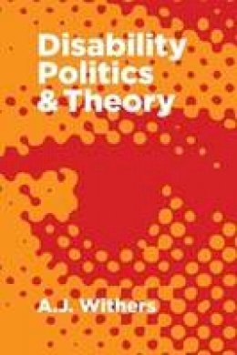 A J Withers - Disability Politics and Theory - 9781552664735 - V9781552664735