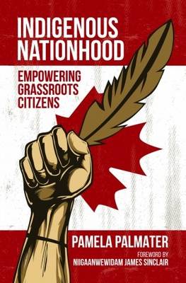 Pamela Palmater - Indigenous Nationhood: Empowering Grassroots Citizens - 9781552667958 - V9781552667958