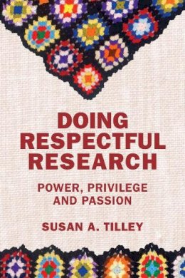 Susan Tilley - Doing Respectful Research: Power, Privilege and Passion - 9781552668191 - V9781552668191