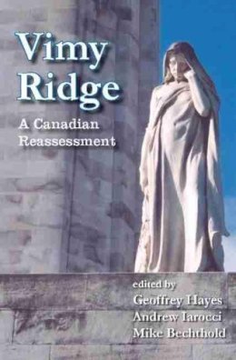 Mike Bechthold - Vimy Ridge: A Canadian Reassessment - 9781554582273 - V9781554582273