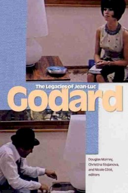 Douglas Morrey - The Legacies of Jean-Luc Godard - 9781554589203 - V9781554589203