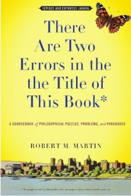 Robert M. Martin - There Are Two Errors In The The Title of This Book: A Sourcebook of Philosophical Puzzles, Paradoxes, and Problems - 9781554810536 - V9781554810536