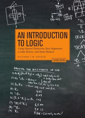 Richard T. W. Arthur - An Introduction to Logic - Second Edition: Using Natural Deduction, Real Arguments, a Little History, and Some Humour - 9781554813322 - V9781554813322