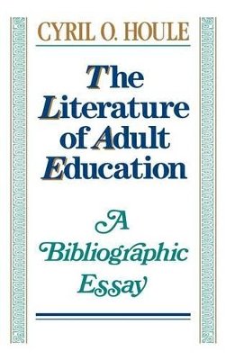 Cyril O. Houle - The Literature of Adult Education - 9781555424701 - V9781555424701