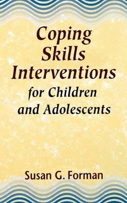 Susan G. Forman - Coping Skills Interventions for Children and Adolescents - 9781555424930 - V9781555424930