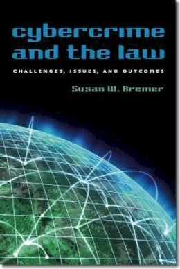 Susan W. Brenner - Cybercrime and the Law: Challenges, Issues, and Outcomes - 9781555537999 - V9781555537999