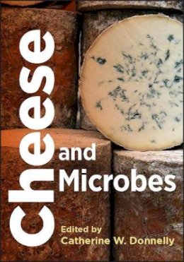 Catherine W. Donnelly (Ed.) - Cheese and Microbes - 9781555815868 - V9781555815868