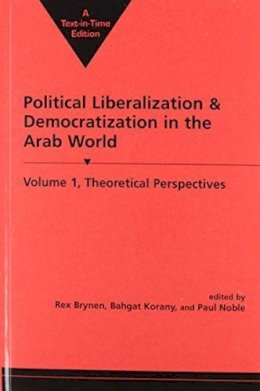 Korany, Bahgat, Brynen, Rex - Political Liberalization and Democratization in the Arab World - 9781555875794 - V9781555875794