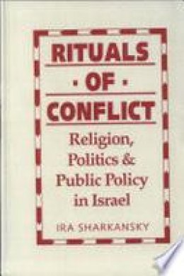 Ira Sharkansky - Ritual of Conflict: Religion, Politics and Public Policy in Israel - 9781555876784 - KIN0001054