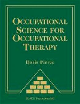 Doris Pierce - Occupational Science for Occupational Therapy - 9781556429330 - V9781556429330