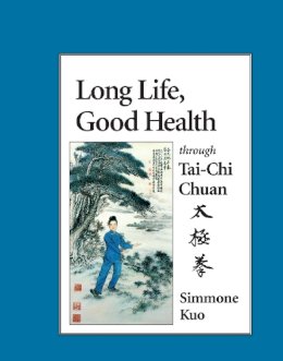 Simmone Kuo - Long Life, Good Health Through Tai-Chi Chuan - 9781556431111 - V9781556431111