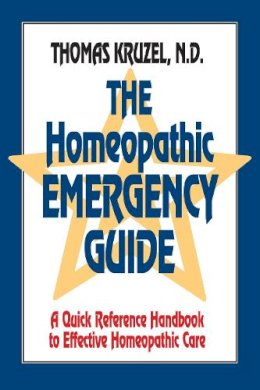 Thomas Kruzel - The Homeopathic Emergency Guide: A Quick Reference Guide to Accurate Homeopathic Care - 9781556431234 - 9781556431234