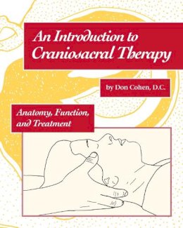 Don Cohen - An Introduction to Craniosacral Therapy: Anatomy, Function, and Treatment - 9781556431838 - V9781556431838