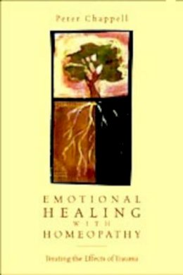 Peter Chappell - Emotional Healing with Homoeopathy:  Treating the Effects of Trauma - 9781556434297 - V9781556434297