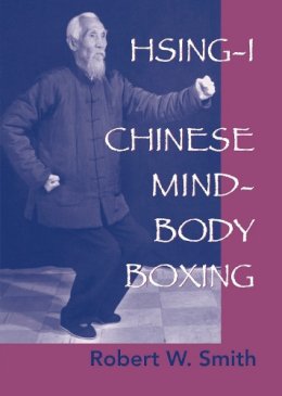 Robert Smith? - Hsing-I: Chinese Mind-Body Boxing - 9781556434556 - V9781556434556
