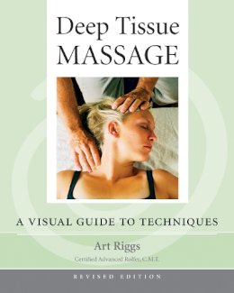 Art Riggs - Deep Tissue Massage, Revised Edition: A Visual Guide to Techniques - 9781556436505 - V9781556436505