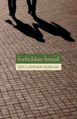 Erica Johnson Debeljak - Forbidden Bread - 9781556437403 - V9781556437403
