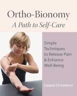 Luann Overmyer - Ortho-Bionomy: A Path to Self-Care - 9781556437915 - V9781556437915
