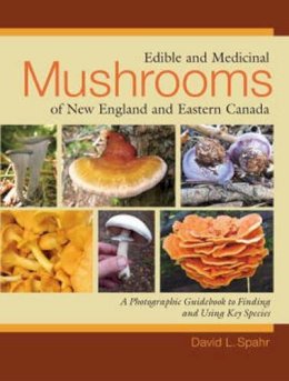 David L. Spahr - Edible and Medicinal Mushrooms of New England and Eastern Canada - 9781556437953 - V9781556437953