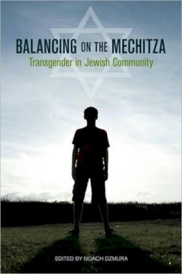 Noach Dzmura - Balancing on the Mechitza: Transgender in Jewish Community - 9781556438134 - V9781556438134