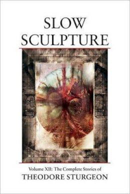 Theodore Sturgeon - Slow Sculpture - 9781556438349 - V9781556438349