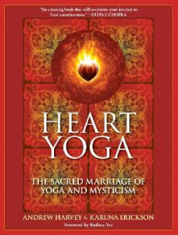 Andrew Harvey - Heart Yoga: The Sacred Marriage of Yoga and Mysticism - 9781556438974 - V9781556438974