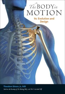 Theodore Dimon - The Body in Motion: Its Evolution and Design - 9781556439704 - V9781556439704