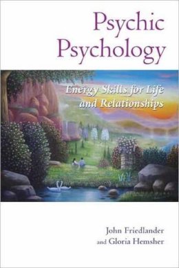 John Friedlander - Psychic Psychology: Energy Skills for Life and Relationships - 9781556439971 - V9781556439971