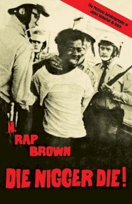 H. Rap Brown (Jamil Abdullah Al-Amin) - Die Nigger Die!: A Political Autobiography of Jamil Abdullah al-Amin - 9781556524523 - V9781556524523